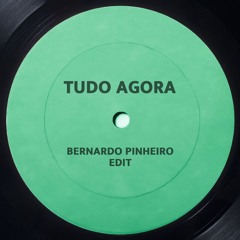Tudo Agora (Bernardo Pinheiro Edit)