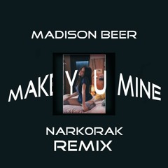 Madison Beer - Make You Mine (NARK0RAK Remix)
