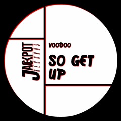 Voodoo - So Get Up (Original Mix) [PREVIEW]