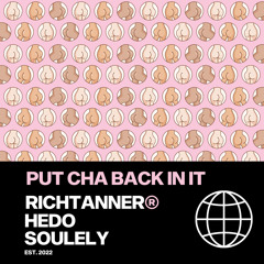PUT CHA BACK IN IT w/ HEDO & SOULELY (AFRO BAILE REMIX)