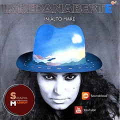 Loredana Berte - In Alto Mare (SoulfulMashup)