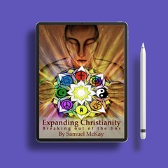 Expanding Christianity: Breaking Out of the Box: (Exploring Christian Identity, heaven and hell