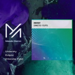 PREMIERE: Undersky - Ecliptic [Interplay Flow]