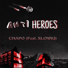 AntiHeroes (feat. Slowki)