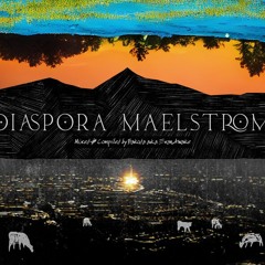 DIASPORA MAELSTROM - PART 1 - mixed & compiled by BAKODA a.k.a. EVAN AWAKE