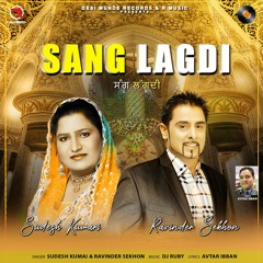 SANG LAGDI | Sudesh Kumari | Ravinder Sekhon | Dj Ruby | New Punjabi Song 2023
