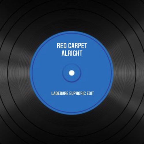 Red Carpet - Alright (Ladebare Euphoric Edit)