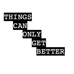 Things Can Only Get Better