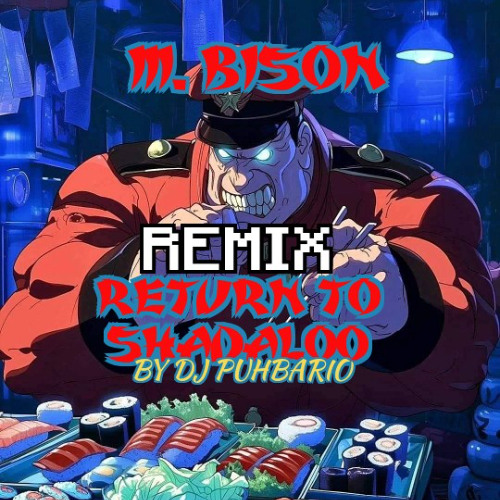 M Bison (Return to Shadaloo) PB Remix