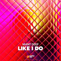 Mant Deep - Like I Do