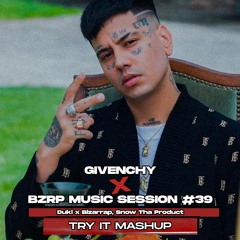 Givenchy x Bzrp Music Session #39 (Try It Mashup) | Duki x Bizarrap Snow Tha Product
