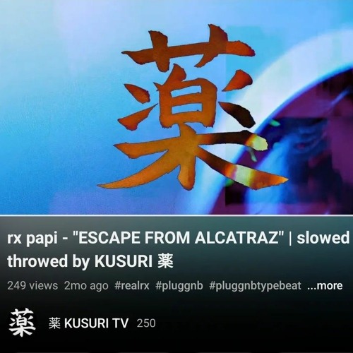 rx papi - "ESCAPE FROM ALCATRAZ" | slowed + throwed by KUSURI 薬