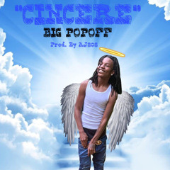 Big Popoff- Cincere [Prod. By Aj808]