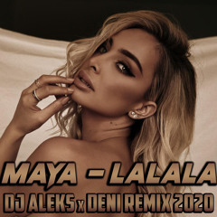 MAYA - LALALA (DJ ALEKS x DENI REMIX 2020)