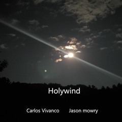 Holywind By Carlos Vivanco & Jason Mowry