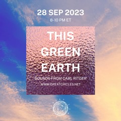 This Green Earth w/ Carl Ritger - 28Sep2023