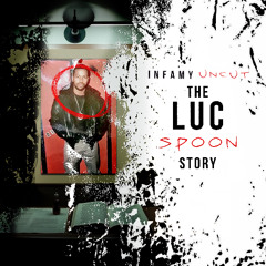 Infamy Uncut 03: The Luc "Spoon" Stephen Story