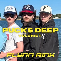 PUCKS DEEP w/ FLYNN RINK (Vol. 1)