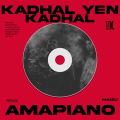 Kadhal Yen Kadhal x Amapiano Remix - MAIZU