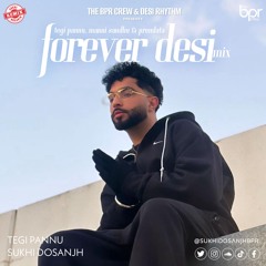 Forever Desi (ft. Tegi Pannu & Premlata) - Sukhi Dosanjh