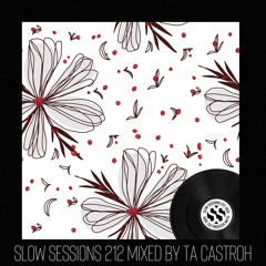 Slow Sessions 212 Mixed by Ta Castroh (ZA)