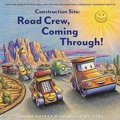 %= Construction Site: Road Crew, Coming Through! (Goodnight, Goodnight, Construc) BY: Sherri Du