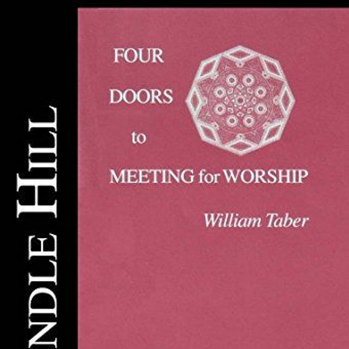 [Access] EBOOK 📖 Four Doors to Meeting for Worship (Pendle Hill Pamphlets Book 306)