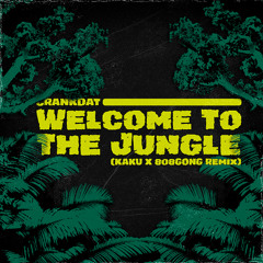 Crankdat & Sara Skinner - Welcome To The Jungle (KAKU x 808GONG REMIX)
