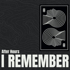 After Hours - I Remember [Free Download]