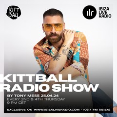 Tony Mess @ Kittball Radio Show x Ibiza Live Radio 25.04.2024