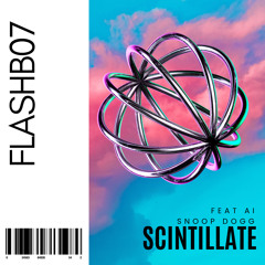 FlashB07 - Scintillate (Feat. AI Snoop Dogg)