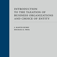 Get EPUB 🖋️ Introduction to the Taxation of Business Organizations and Choice of Ent