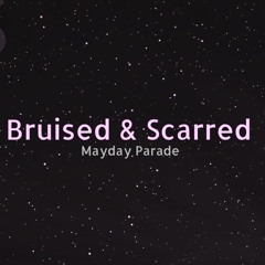 Bruised And Scarred (Mayday Parade Cover)
