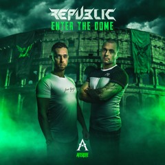 REPUBLIC - ENTER THE DOME