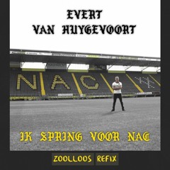 Evert Van Huygevoort Ft. Serzo - Ik Spring Voor Nac (ZOOLLOOS Refix)