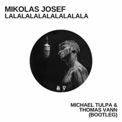 Mikolas Josef - Lalalalalalalalalala (Michael Tulpa & Thomas Vann Bootleg)