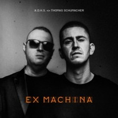 A.D.H.S. & Thomas Schumacher - Ex Machina