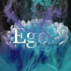 Ego My Replay