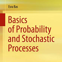 [ACCESS] EBOOK 💝 Basics of Probability and Stochastic Processes by  Esra Bas [KINDLE