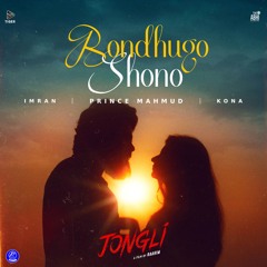 Bondhugo Shono (feat. Prince Mahamud)