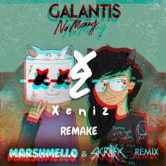 Galantis - No Money (Marshmello X Skrillex Remix) [Xeniz Remake]
