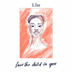 Z.ZEE - Save The Child In You (Snippets)