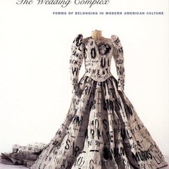 PDF✔read❤online The Wedding Complex: Forms of Belonging in Modern American Culture (Series Q)