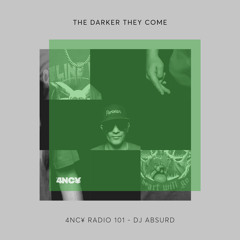 4NC¥ Radio 101 - The Darker They Come Mix - DJ Absurd