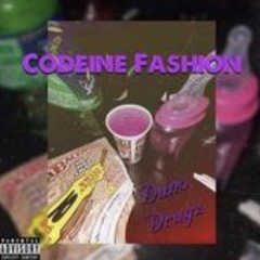 Codeine Fashion - Duno DrugZ