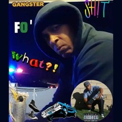 Gangster Shit Fo' What [Ft. Sin Loc, Prod By BBP]