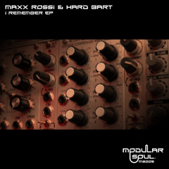 MAXX ROSSI & HARD BART - I Remember [ Modular Soul 5] Out now!