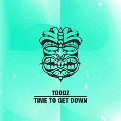 TODDZ - Time To Get Down [BANDCAMP]