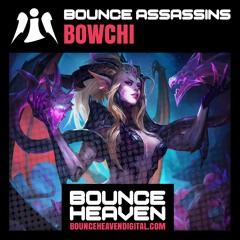 Bounce Assassins - Bowchi - BounceHeaven.co.uk
