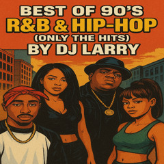 BEST OF 90's RNB & HIP-HOP (Only The Hits) BY DJ LARRY [Brandy, Mase, Notorious B.I.G, 2pac, Toni Braxton)